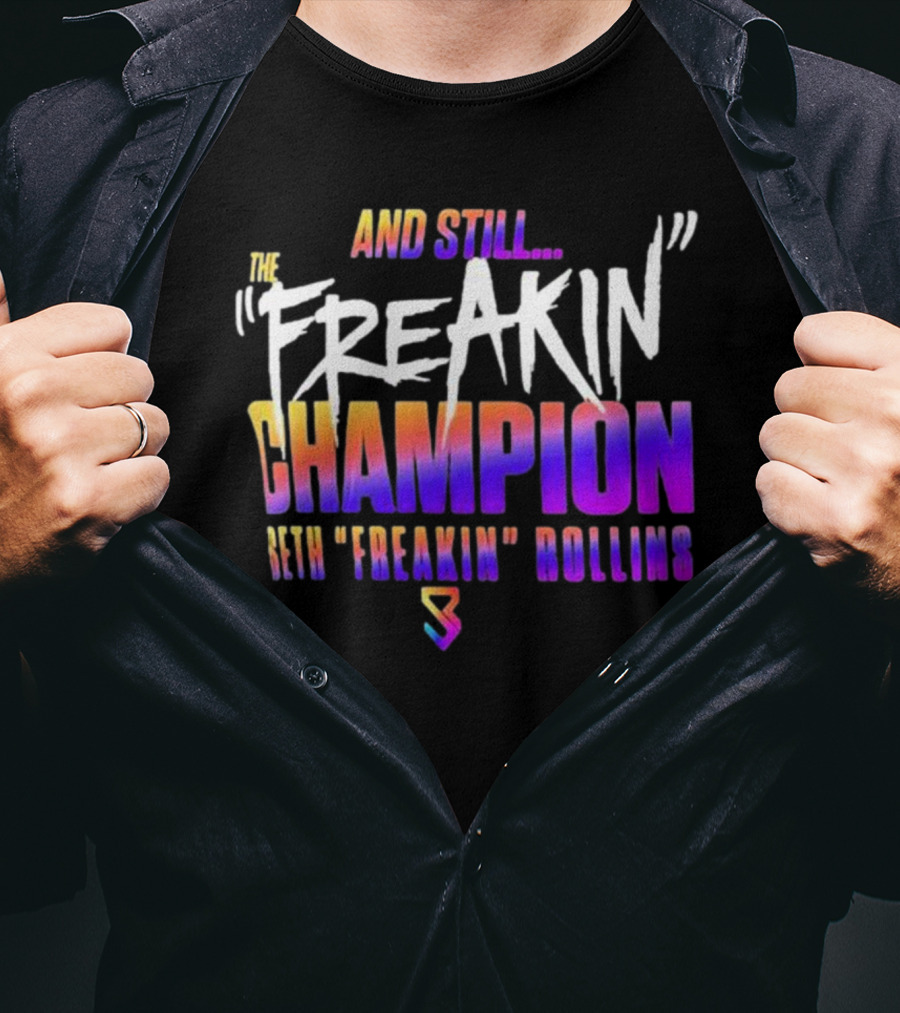And Still The Freakin Champion Seth Freakin Rollins T-Shirt