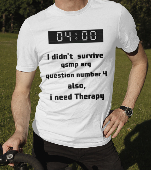Survived Qsmp Arg 04:00 I Need Therapy T-Shirt