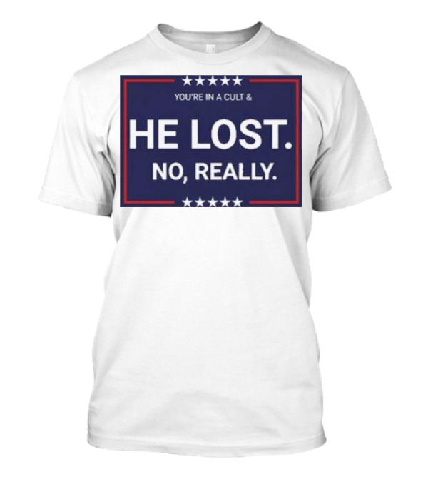 You're In A Cult He Lost No Really Jon Cooper T-Shirt