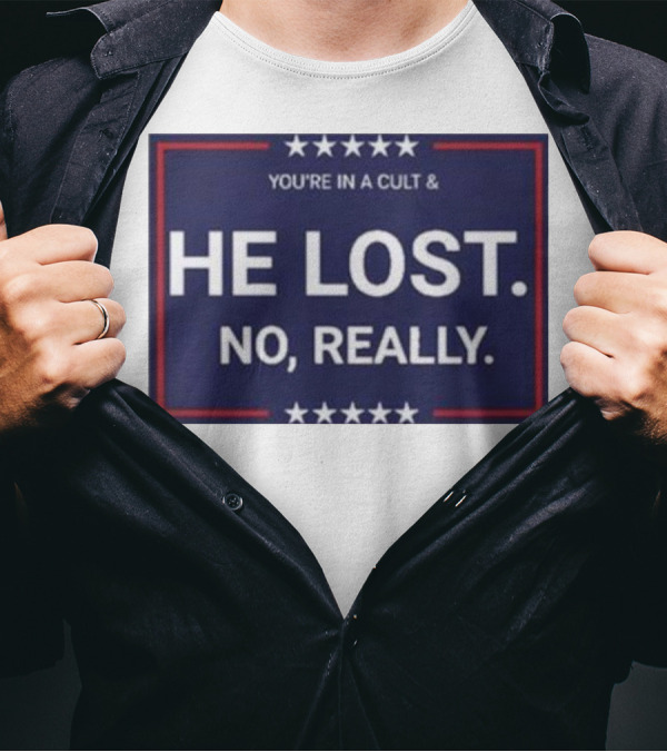 You're In A Cult He Lost No Really Jon Cooper T-Shirt