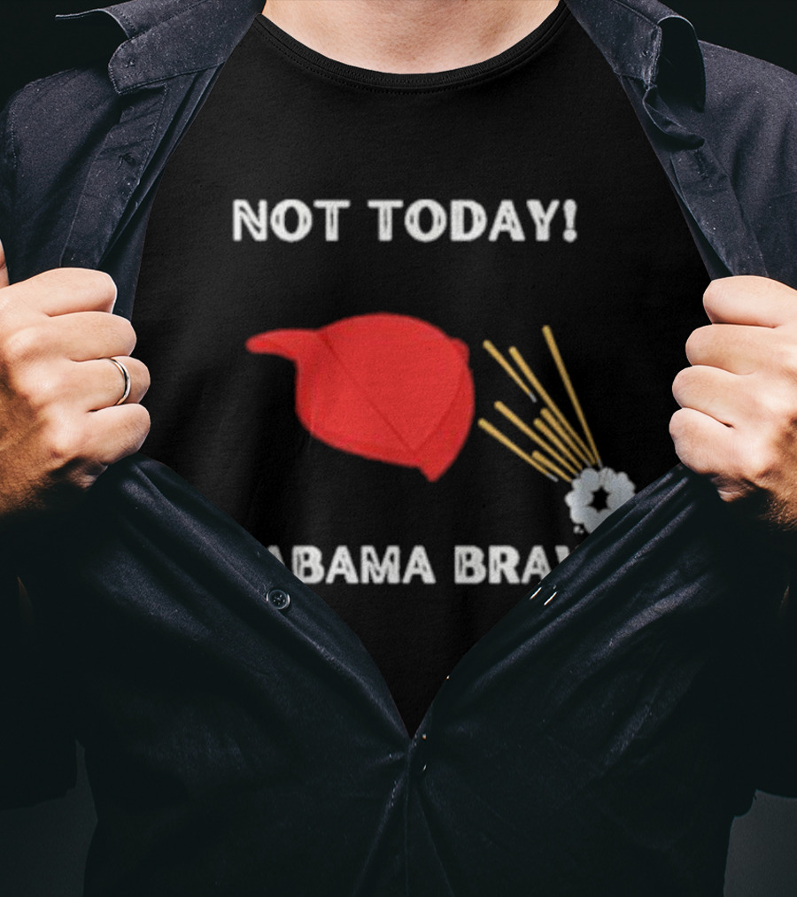 Not Today Alabama Brawl Red Hat And Splash Graphics T-Shirt