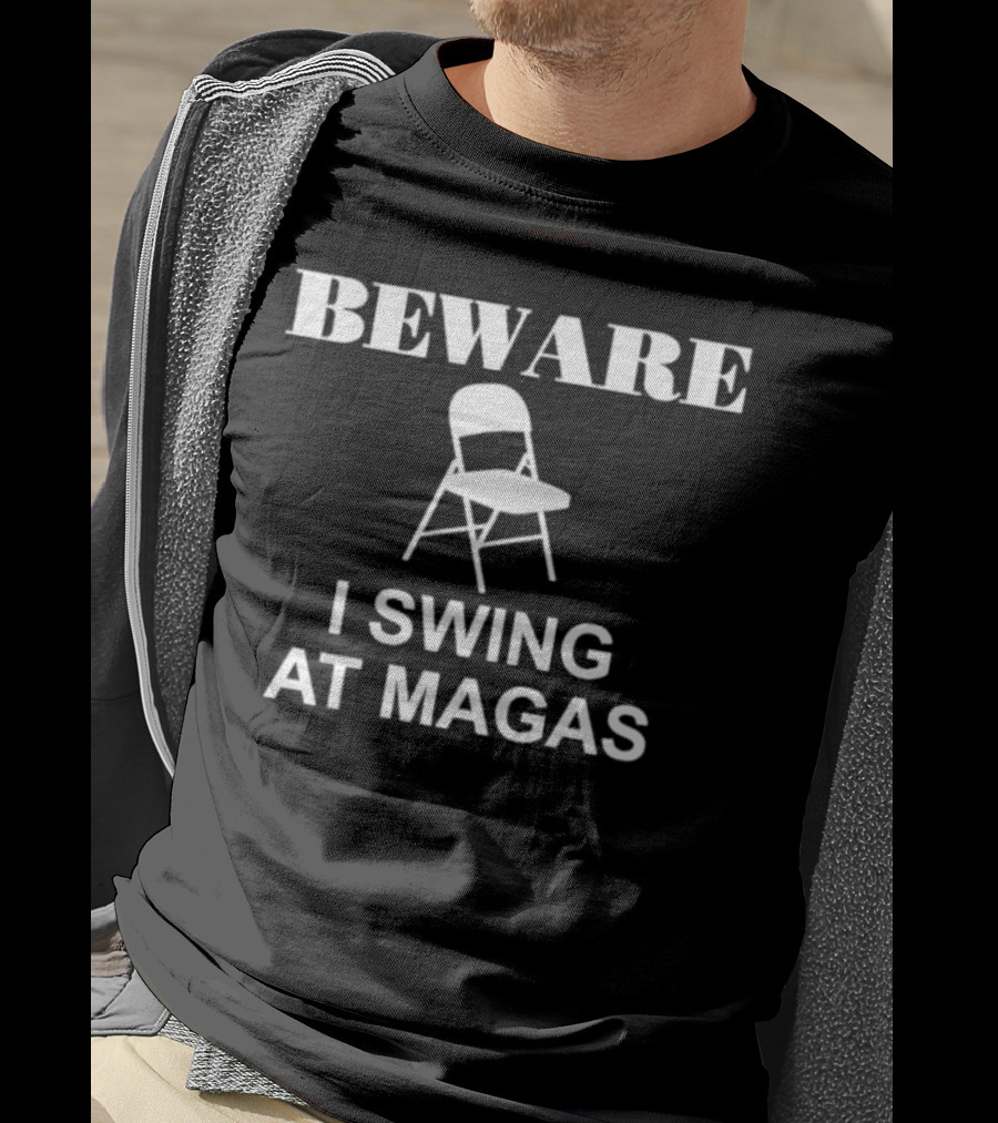 Beware I Swing At MAGAs Folding Chair T-Shirt