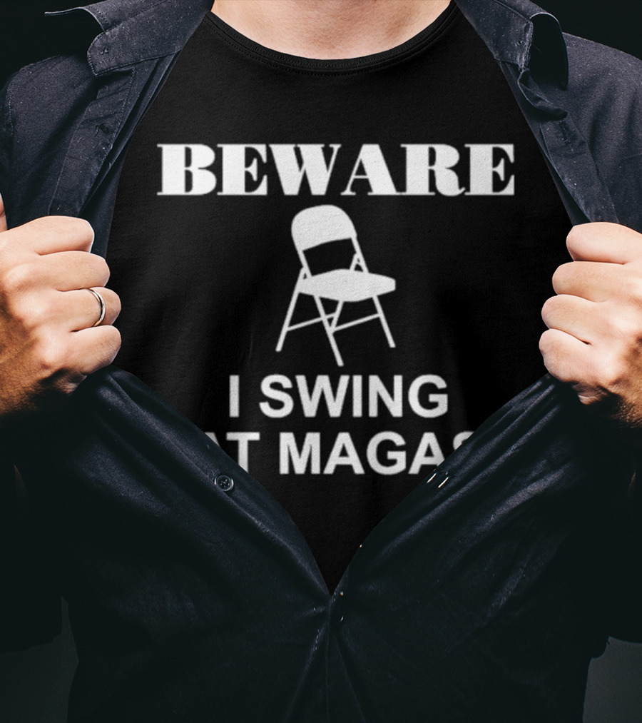 Beware I Swing At MAGAs Folding Chair T-Shirt