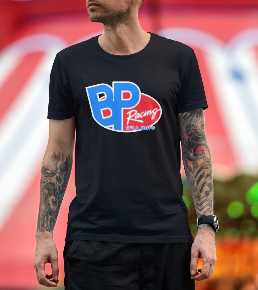 BP Racing Braydon Price It'll Buff T-Shirt