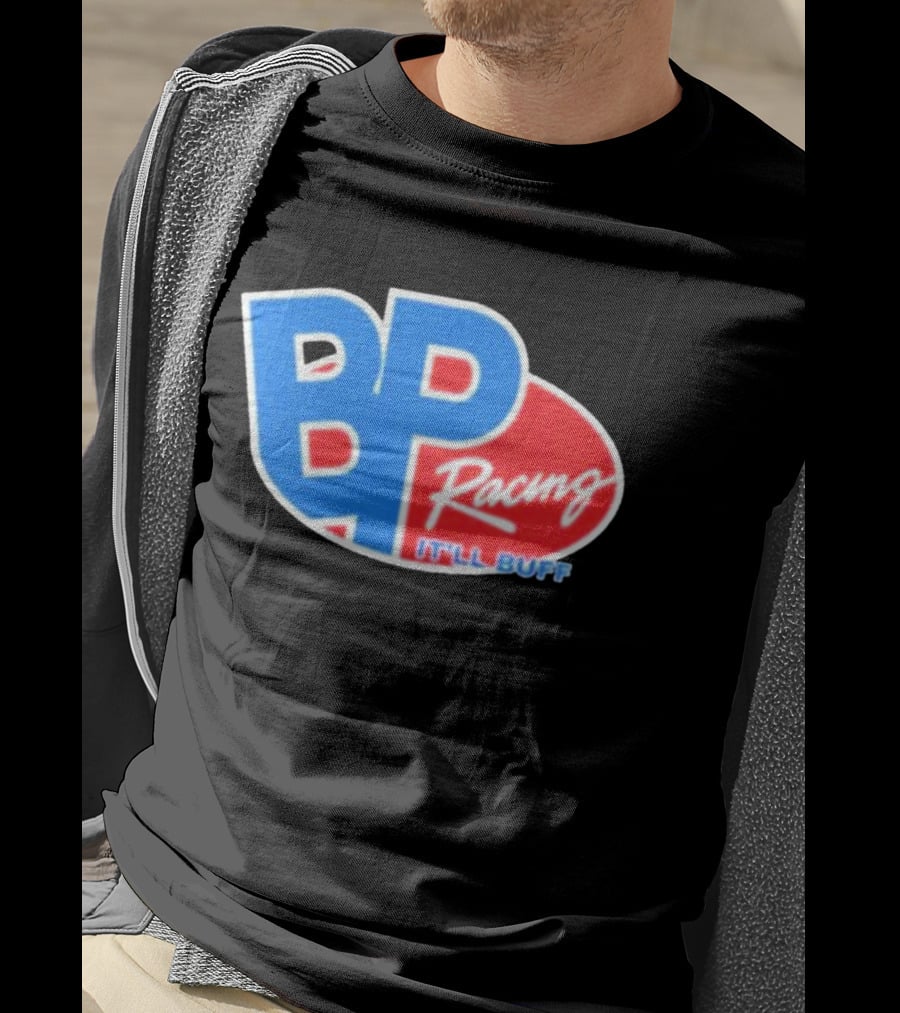 BP Racing Braydon Price It'll Buff T-Shirt