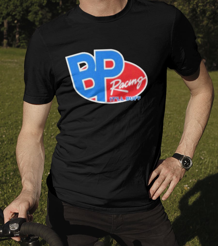 BP Racing Braydon Price It'll Buff T-Shirt