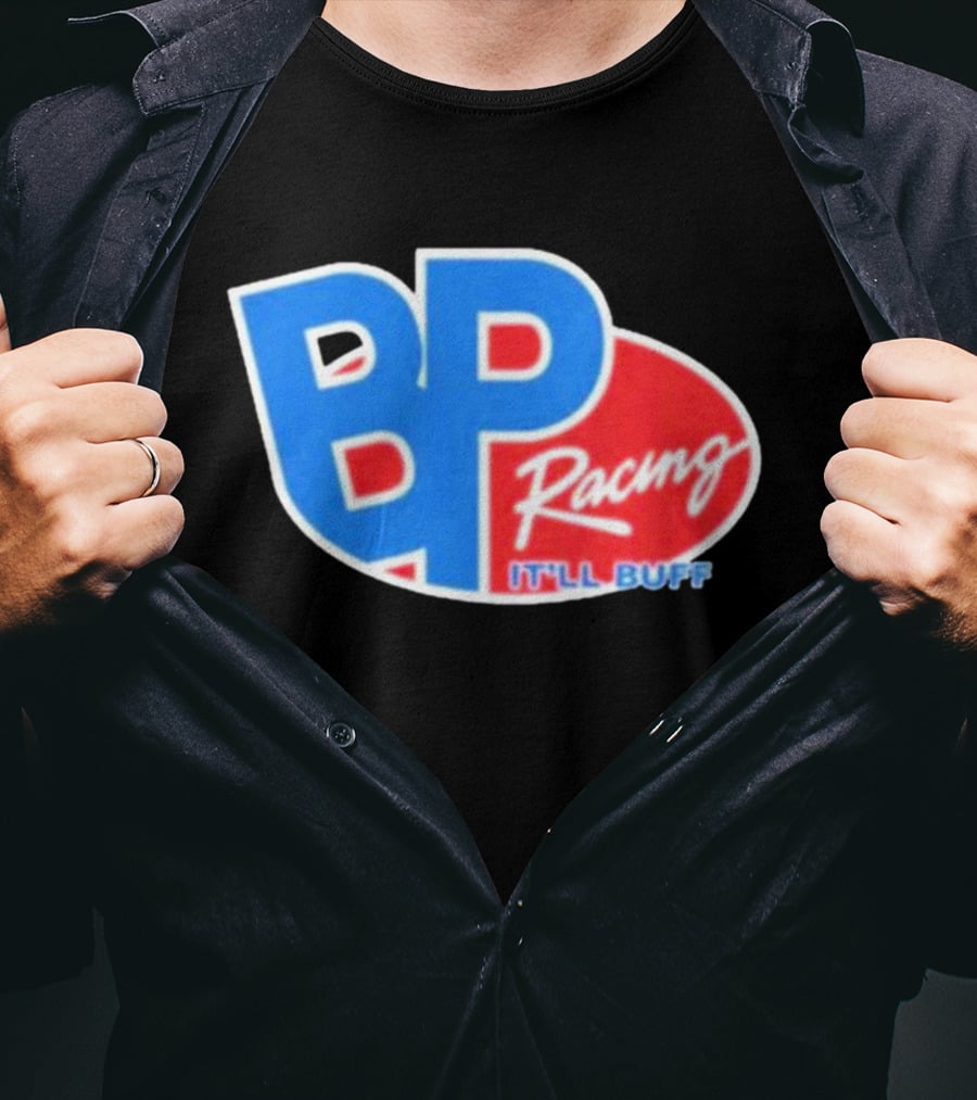 BP Racing Braydon Price It'll Buff T-Shirt