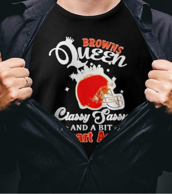 Browns Queen Classy Sassy And A Bit Smart Assy Helmet T-Shirt