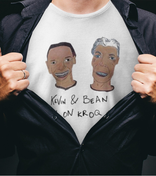Kevin And Bean Still On KROQ 106.7 Iconic Radio Hosts T-Shirt