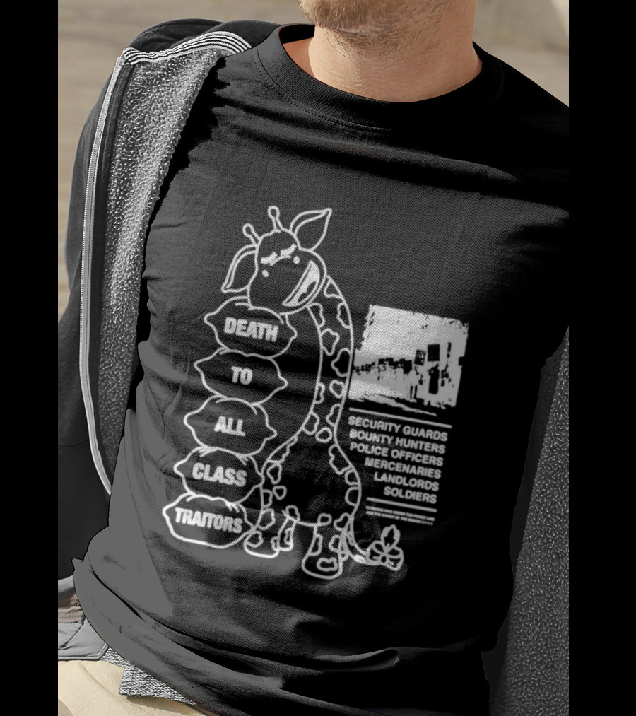 Death To All Class Traitors Giraffe Graphic With Security Guards Bounty Hunters Police Officers Mercenaries Landlords Soldiers T-Shirt