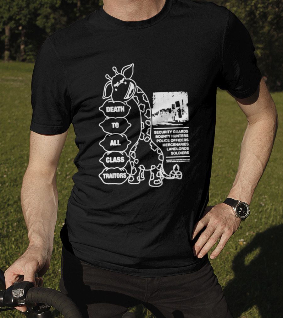 Death To All Class Traitors Giraffe Graphic With Security Guards Bounty Hunters Police Officers Mercenaries Landlords Soldiers T-Shirt
