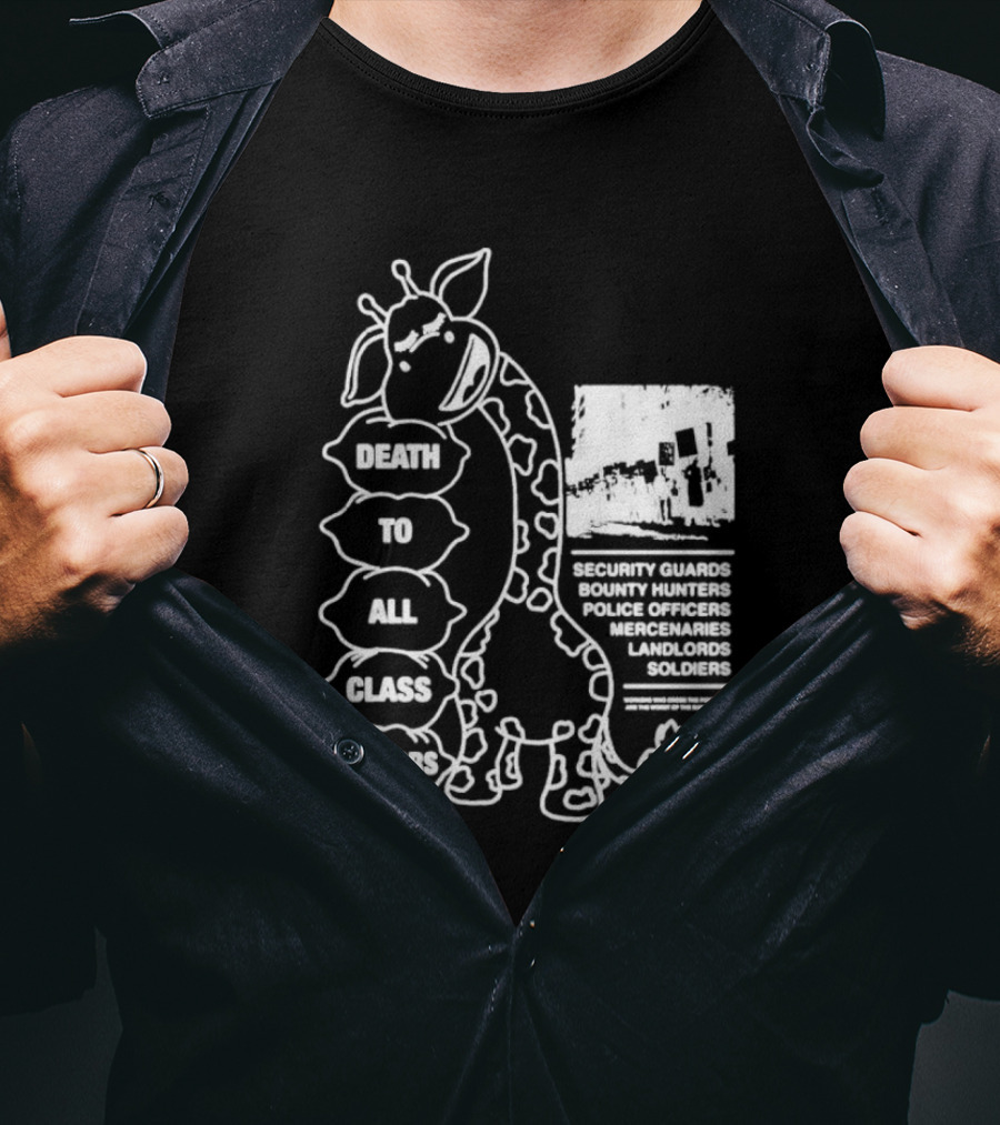 Death To All Class Traitors Giraffe Graphic With Security Guards Bounty Hunters Police Officers Mercenaries Landlords Soldiers T-Shirt