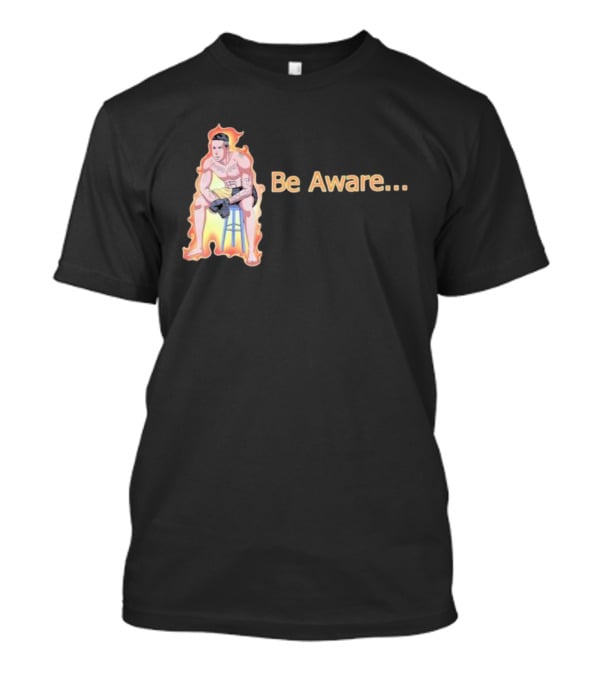 Be Aware. Ronnie Zarazua Wrestling Figure On Fire Stool T-Shirt