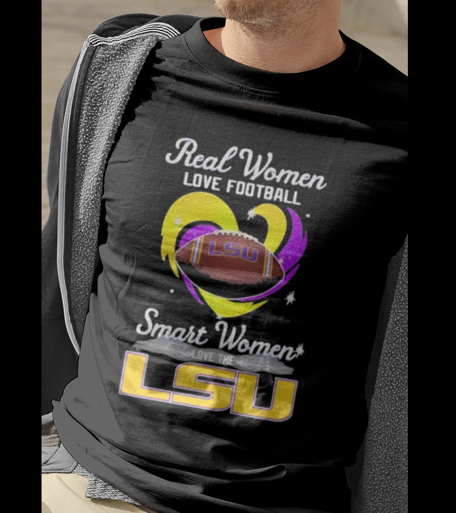 Real Women Love Football Smart Women Love The LSU Tigers T-Shirt