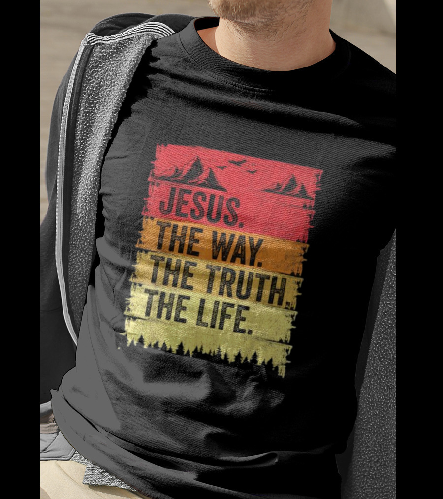 Jesus The Way The Truth The Life Christian Mountains Forest T-Shirt