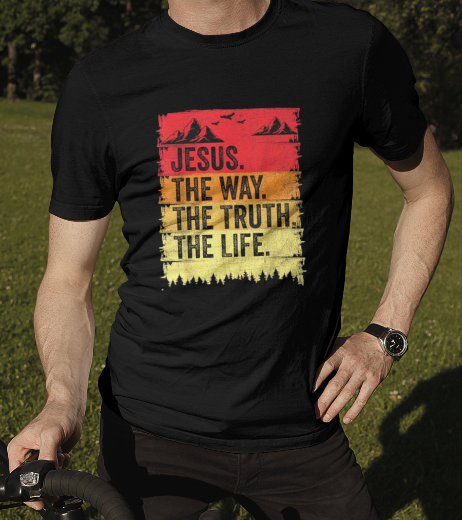 Jesus The Way The Truth The Life Christian Mountains Forest T-Shirt