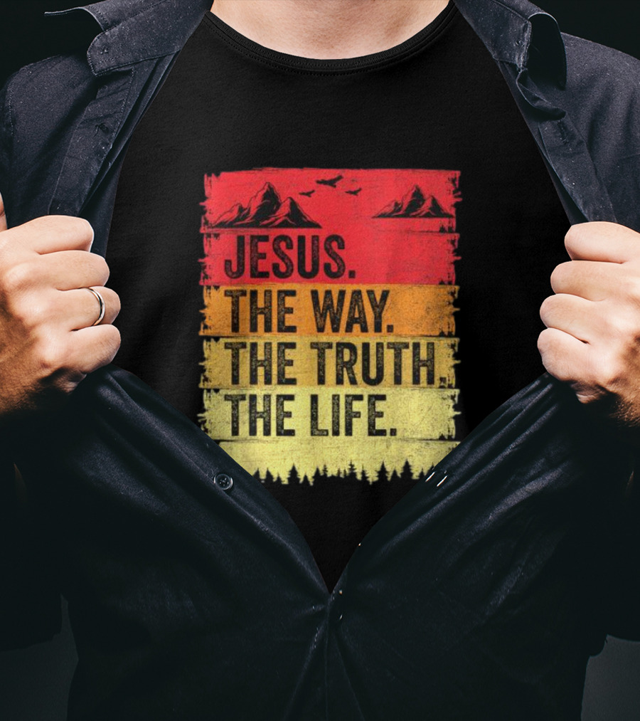 Jesus The Way The Truth The Life Christian Mountains Forest T-Shirt