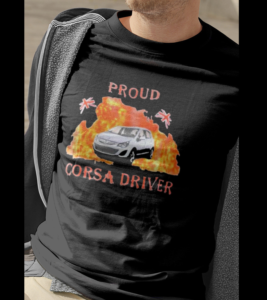 Proud Corsa Driver With UK Flames And Flags T-Shirt