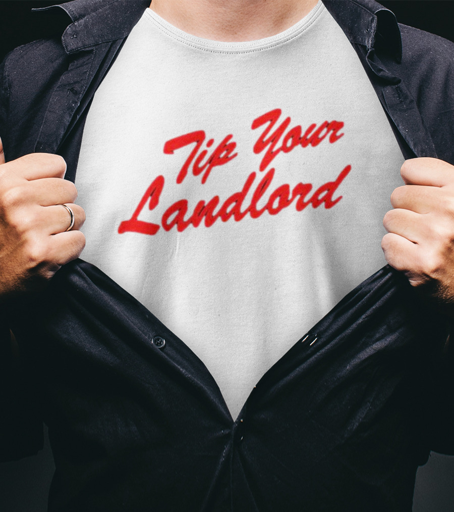 Tip Your Landlord T-Shirt