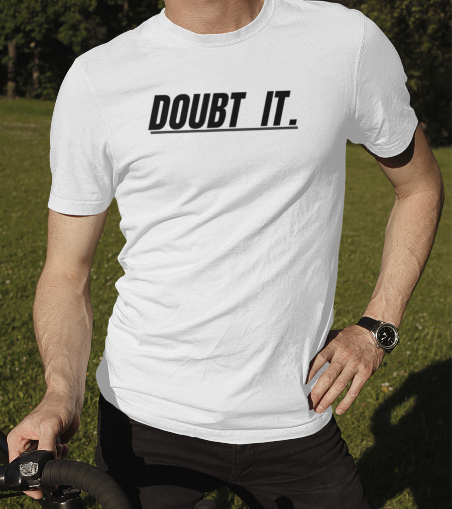 Doubt It Funny T-Shirt