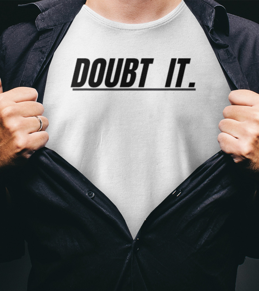 Doubt It Funny T-Shirt
