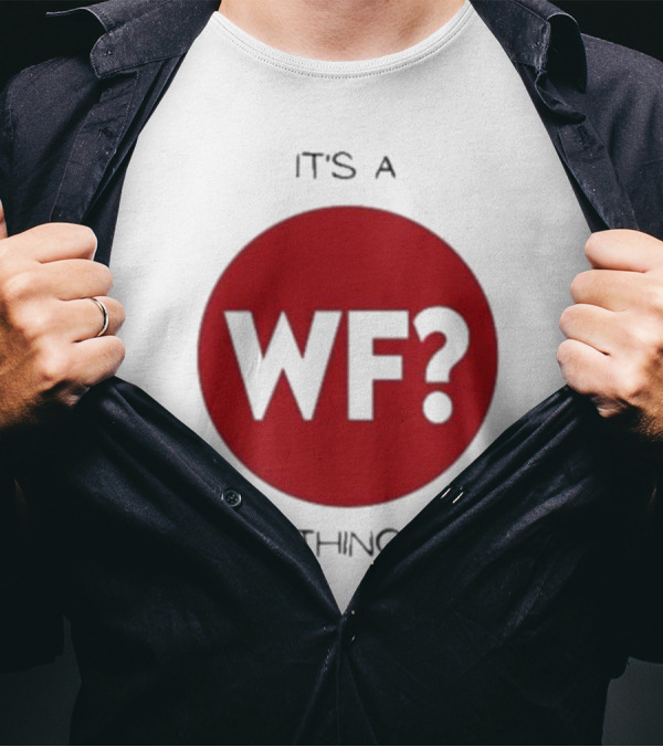 It's A WF Thing Why Files T-Shirt