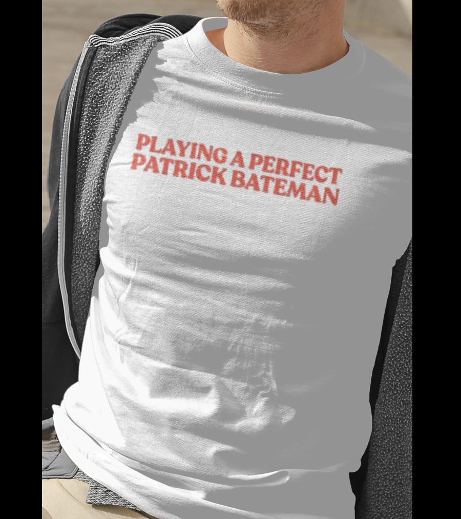 Playing A Perfect Patrick Bateman T-Shirt