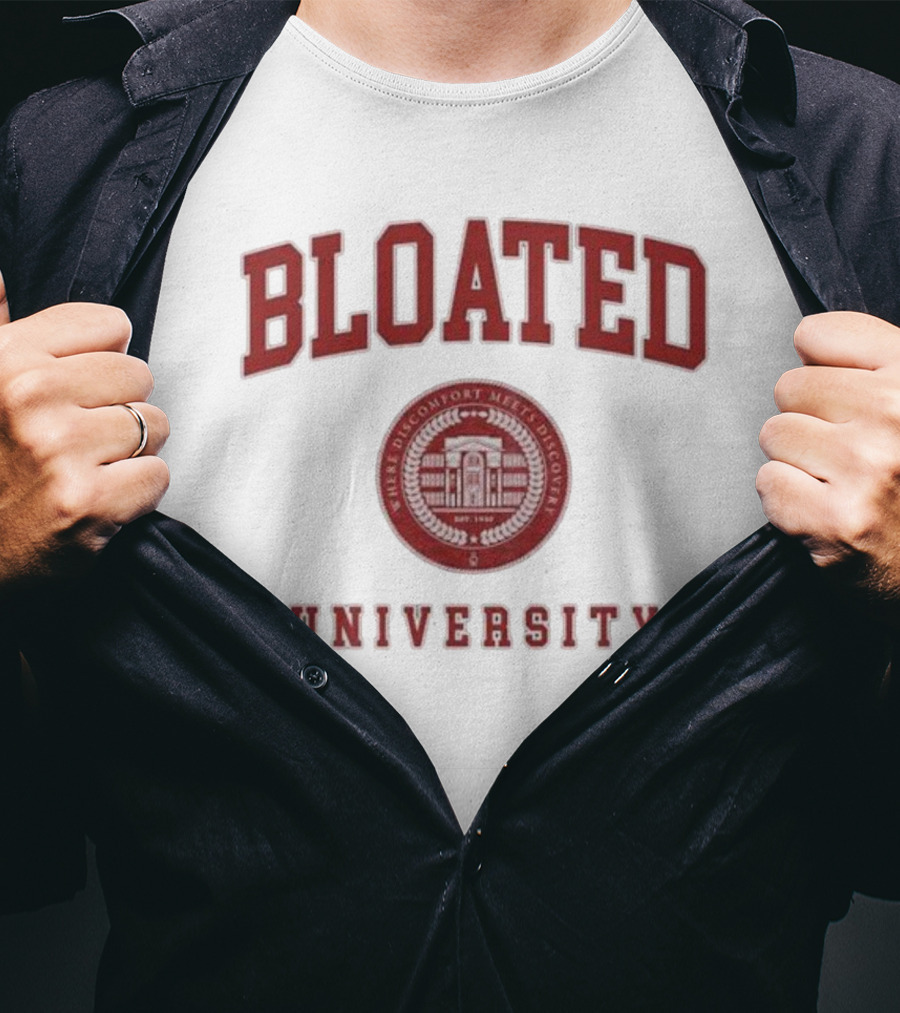 Bloated University Where Discomfort Meets Discovery Wavey Goods Co T-Shirt