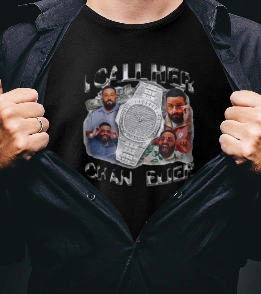 DJ Khaled I Call Her Chandelier Watch And Expressions T-Shirt