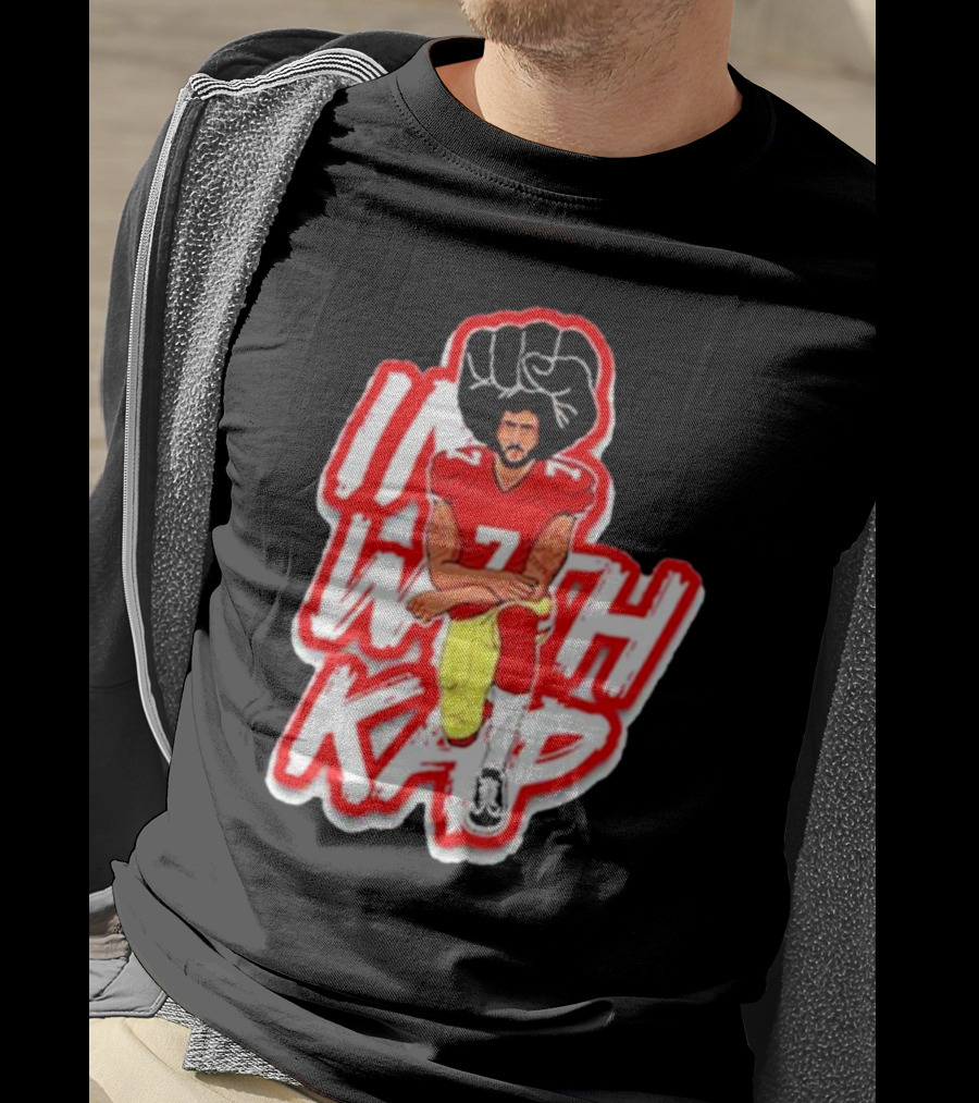 Colin Kaepernick Kneeling With Raised Fist I With Kap T-Shirt