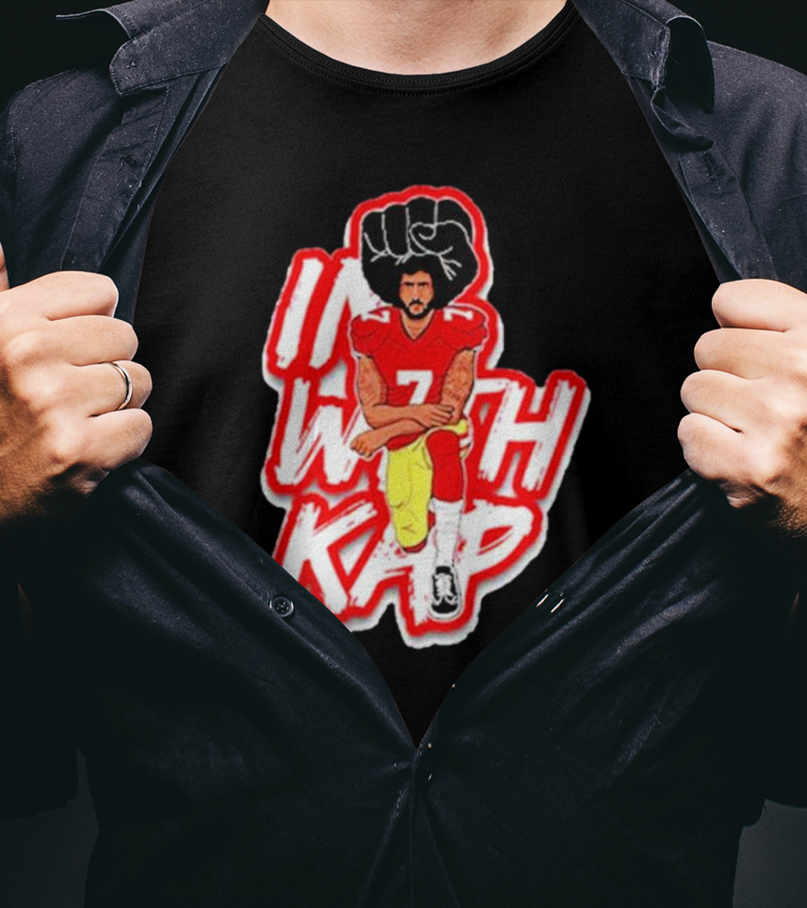 Colin Kaepernick Kneeling With Raised Fist I With Kap T-Shirt