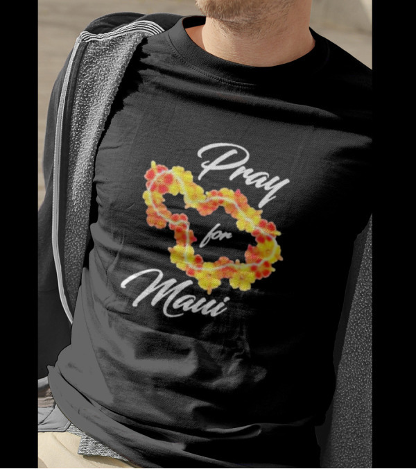 Pray For Maui Strong Fundraiser Lahaina Strong Support Helping Maui Fire Relief Efforts Hawaii T-Shirt