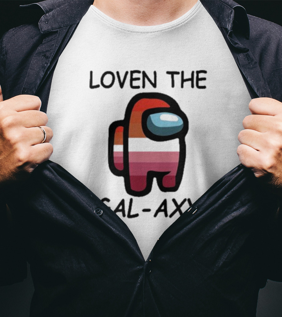 Loven The Gal-Axy Among Us Crewmate T-Shirt