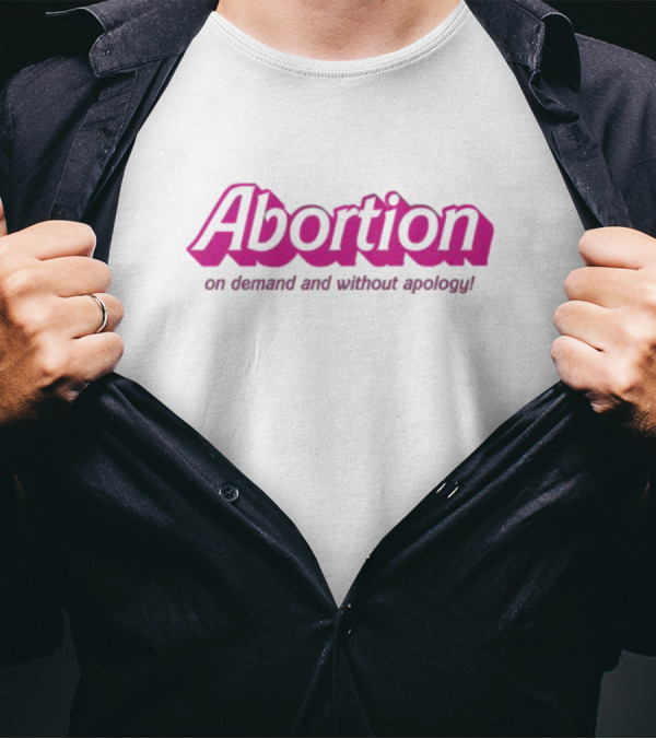 Abortion On Demand And Without Apology T-Shirt