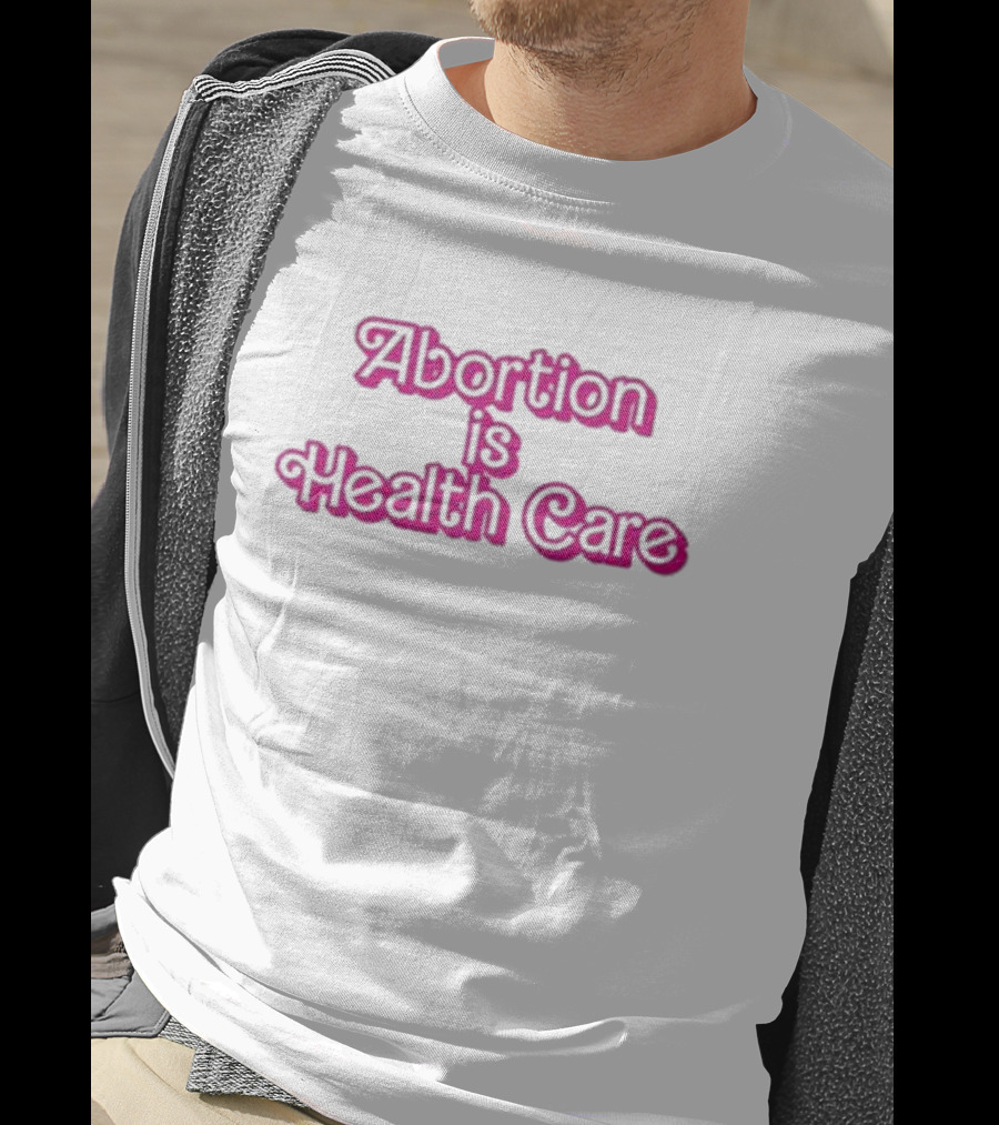 Barbie Abortion Is Health Care T-Shirt