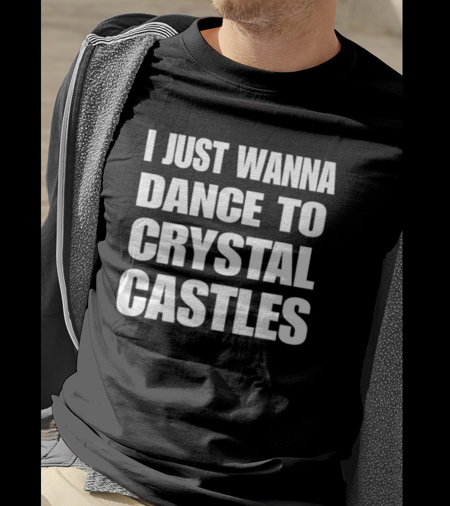 I Just Wanna Dance To Crystal Castles 90s Electronica Vibe T-Shirt