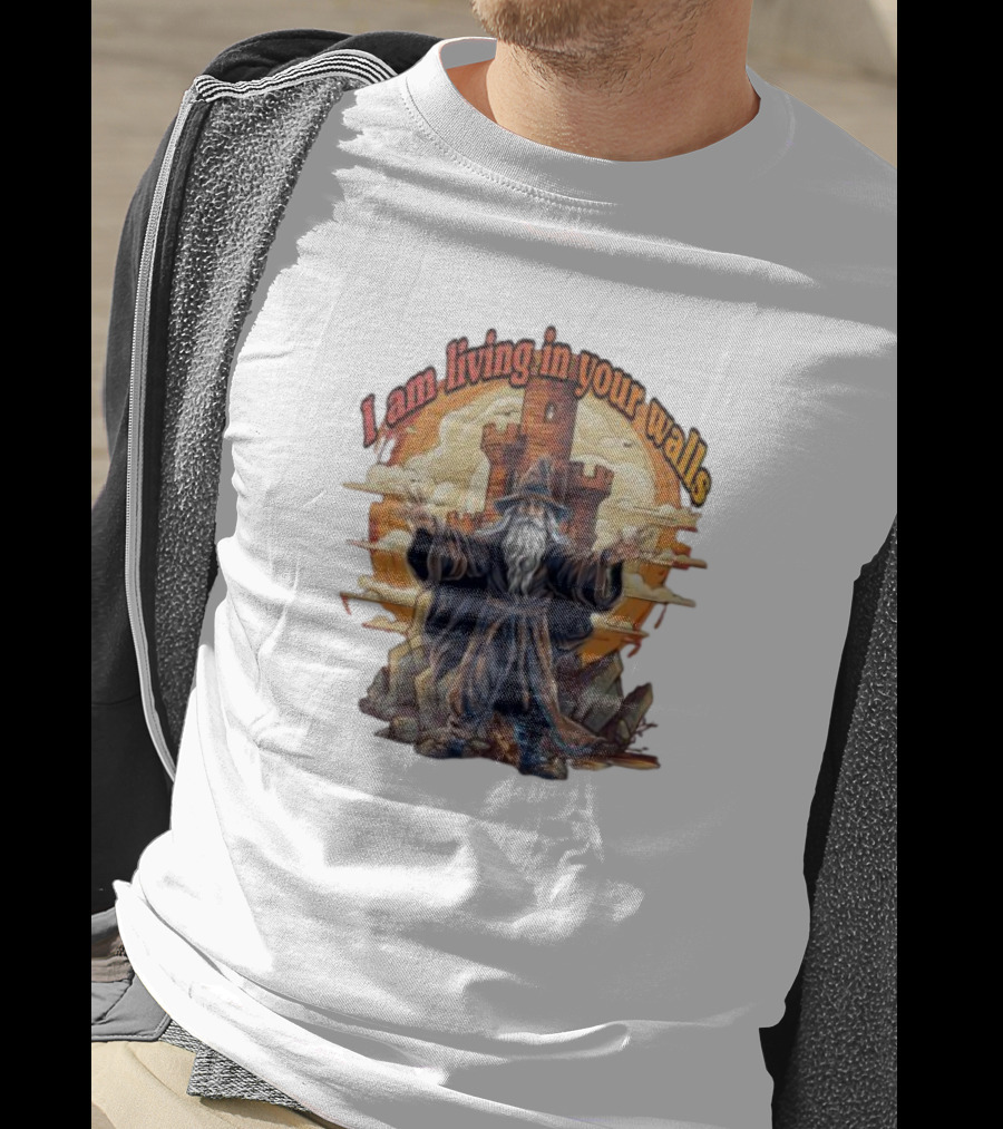 Magician I Am Living In Your Walls Wizard Castle Fantasy T-Shirt