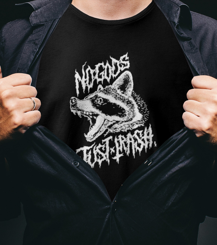 Pepper Raccoon No Gods Just Trash Raccoon Head Wild T-Shirt