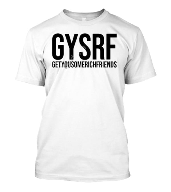 Grindface Entertainment GYSRF Getyousomerichfriends T-Shirt
