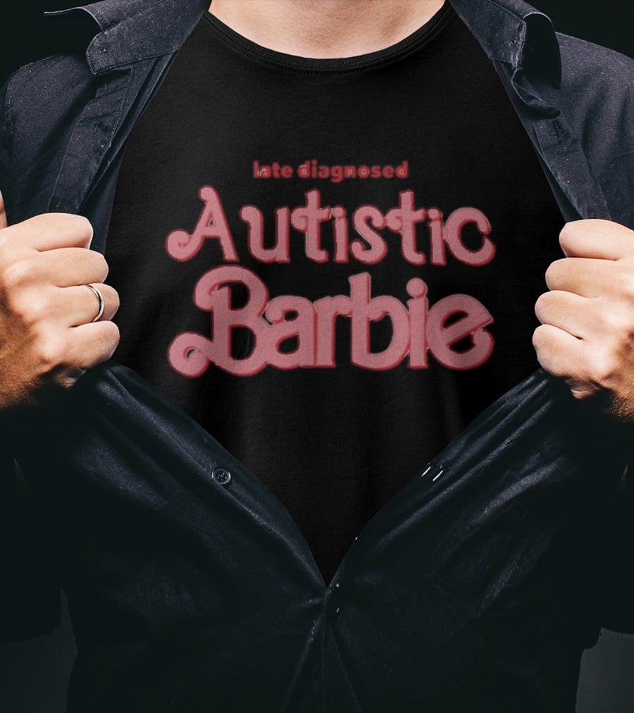 Late Diagnosed Autistic Barbie T-Shirt