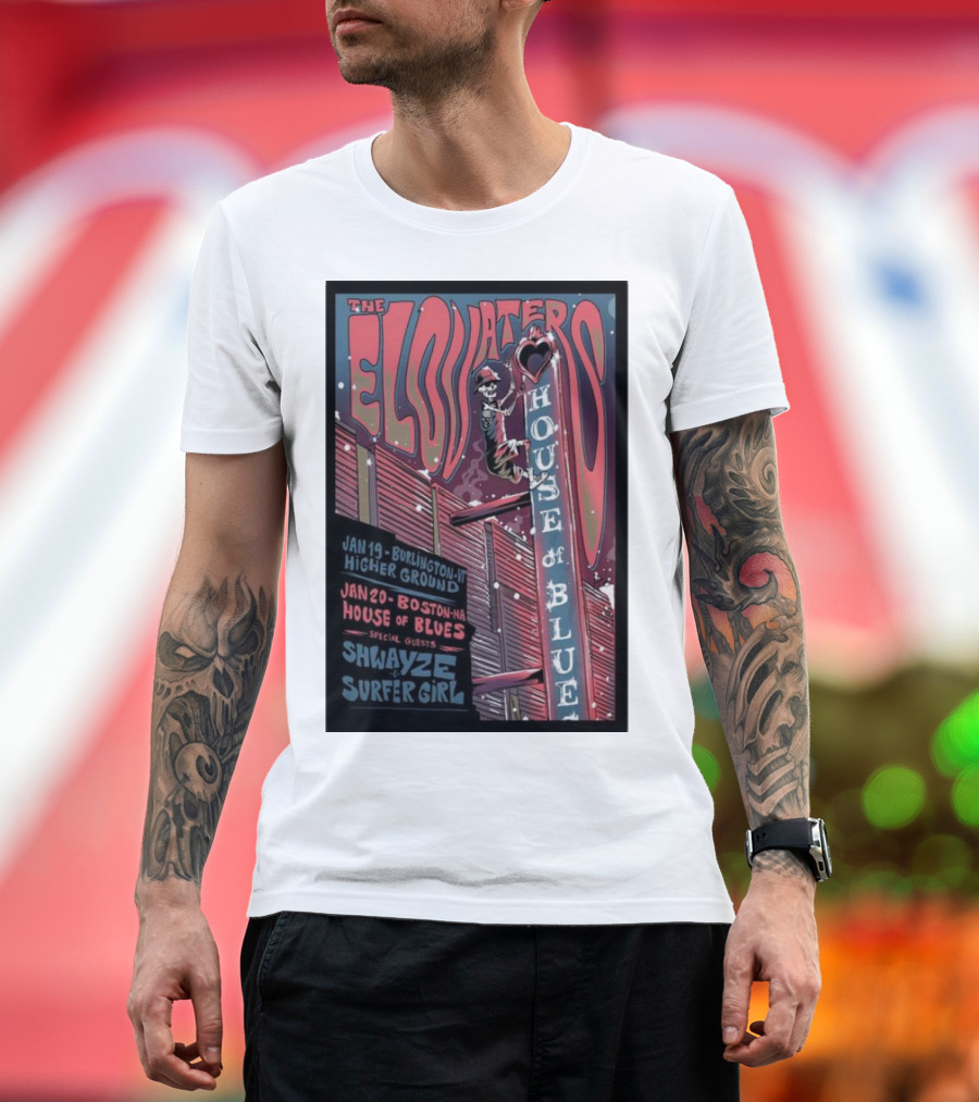 The Elovaters Jan 19 Burlington VT Higher Ground Jan 20 Boston MA House of Blues Special Guests Shwayze Surfer Girl T-Shirt