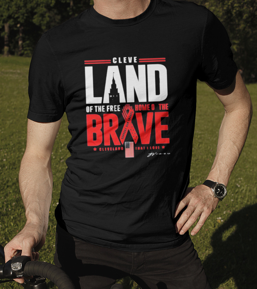 Cleve Land Home Of The Free Brave Support Our Troops Cleveland That I Love T-Shirt