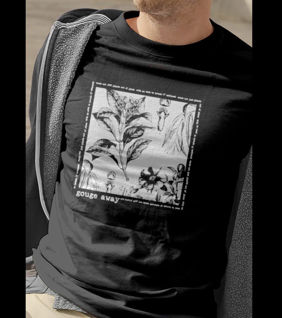 Gouge Away Wildflowers Weeds Plants Out Of Place T-Shirt