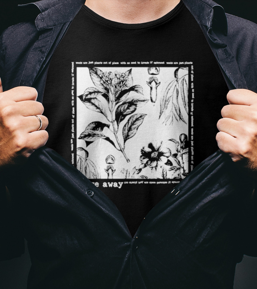 Gouge Away Wildflowers Weeds Plants Out Of Place T-Shirt