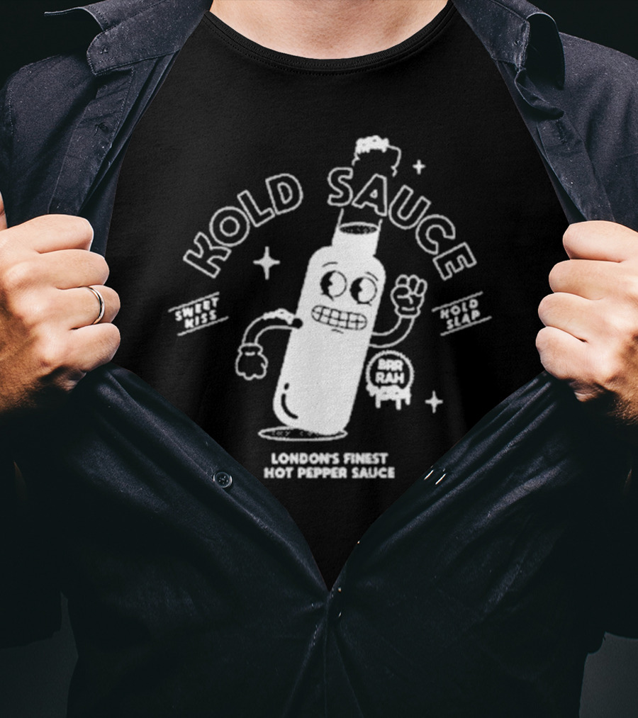 Kold Sauce London's Finest Hot Pepper Sauce Sweet Kiss Kold Slap Brr Rah Alive And Kickin T-Shirt