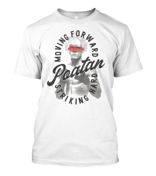 Spatan Alex Pereira Striking Hard Moving Forward Poatan T-Shirt