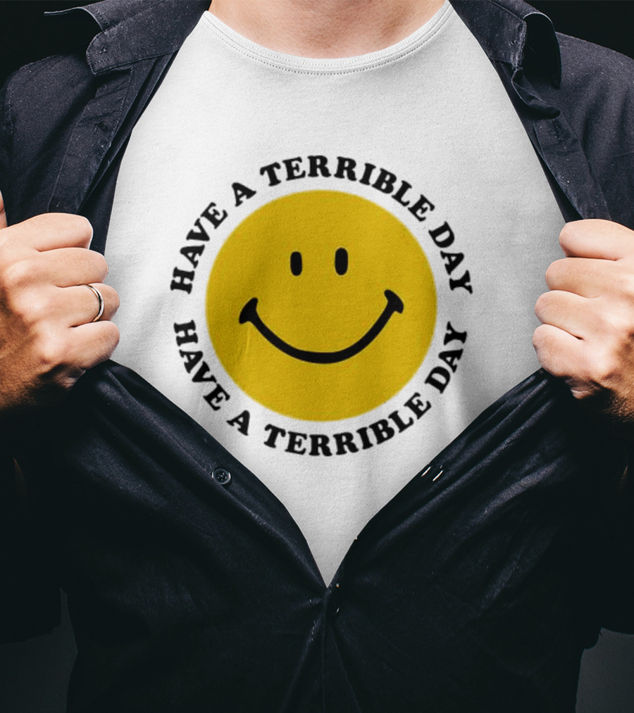 Smiley Face Have A Terrible Day T-Shirt