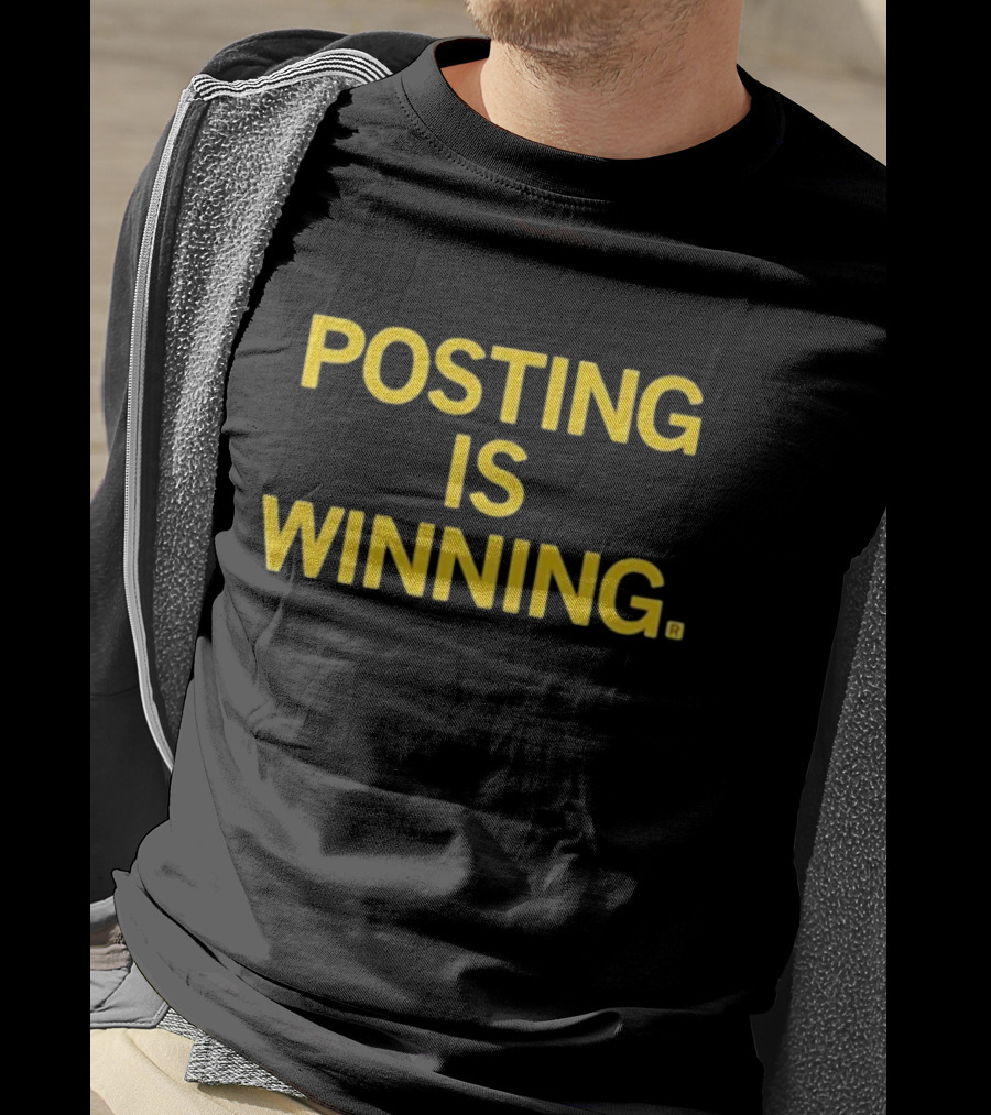 Posting Is Winning T-Shirt