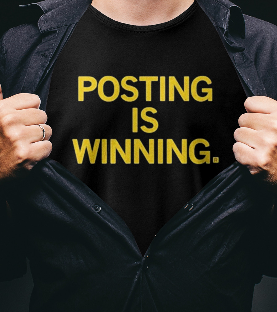 Posting Is Winning T-Shirt