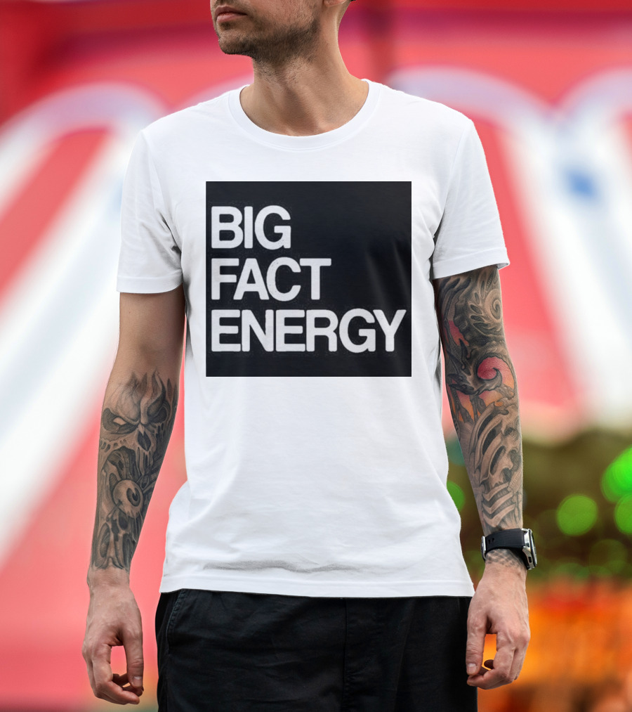 Fact Fiend Big Fact Energy T-Shirt